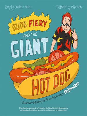 cover image of Dude Fiery and the Giant Hot Dog: a Heartwarming Parody of the World's Favorite Tastemaker